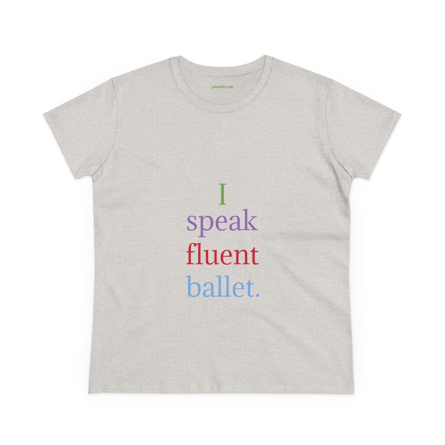 Dance Women's "I speak fluent ballet) Tee