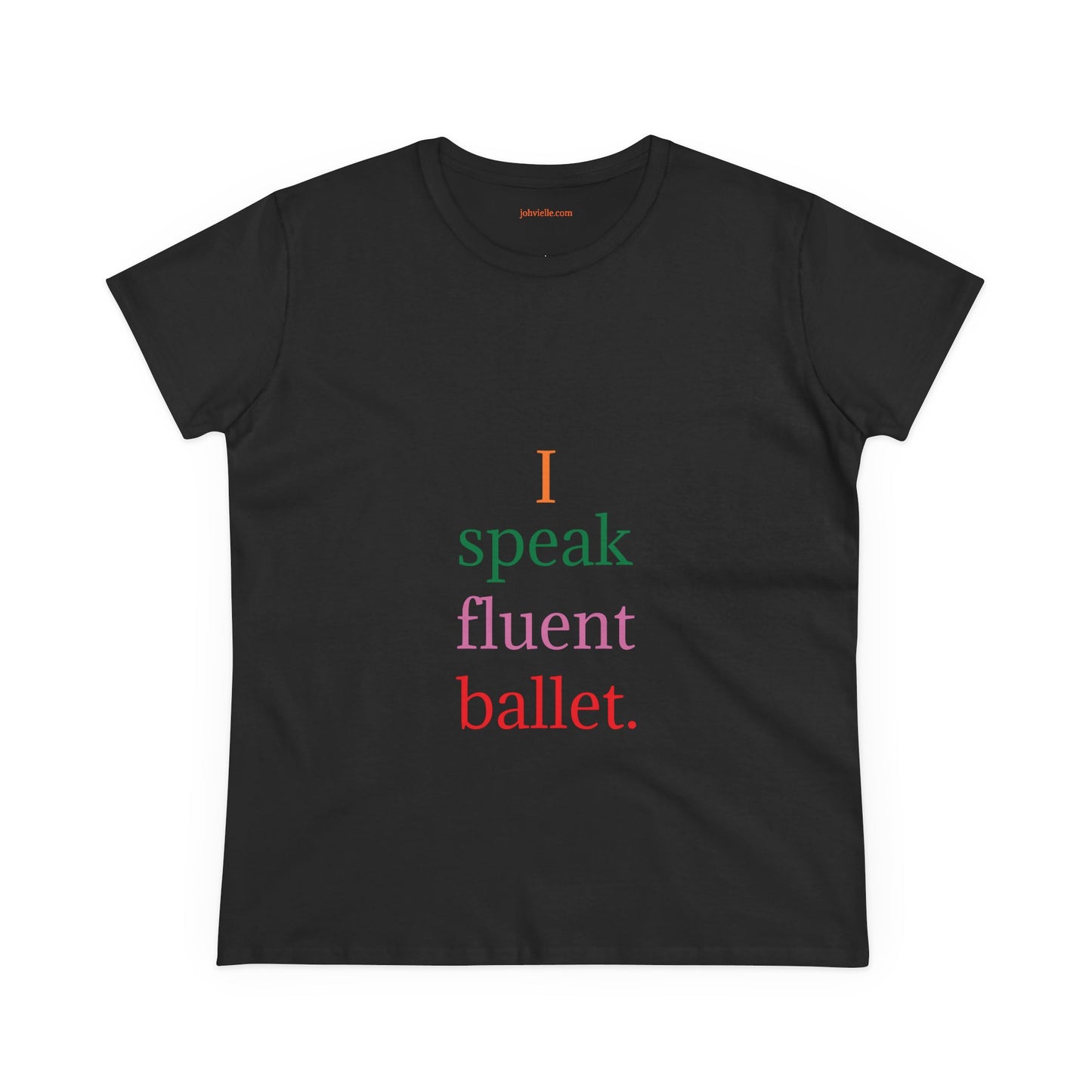 Dance Women's "I speak fluent ballet) Tee