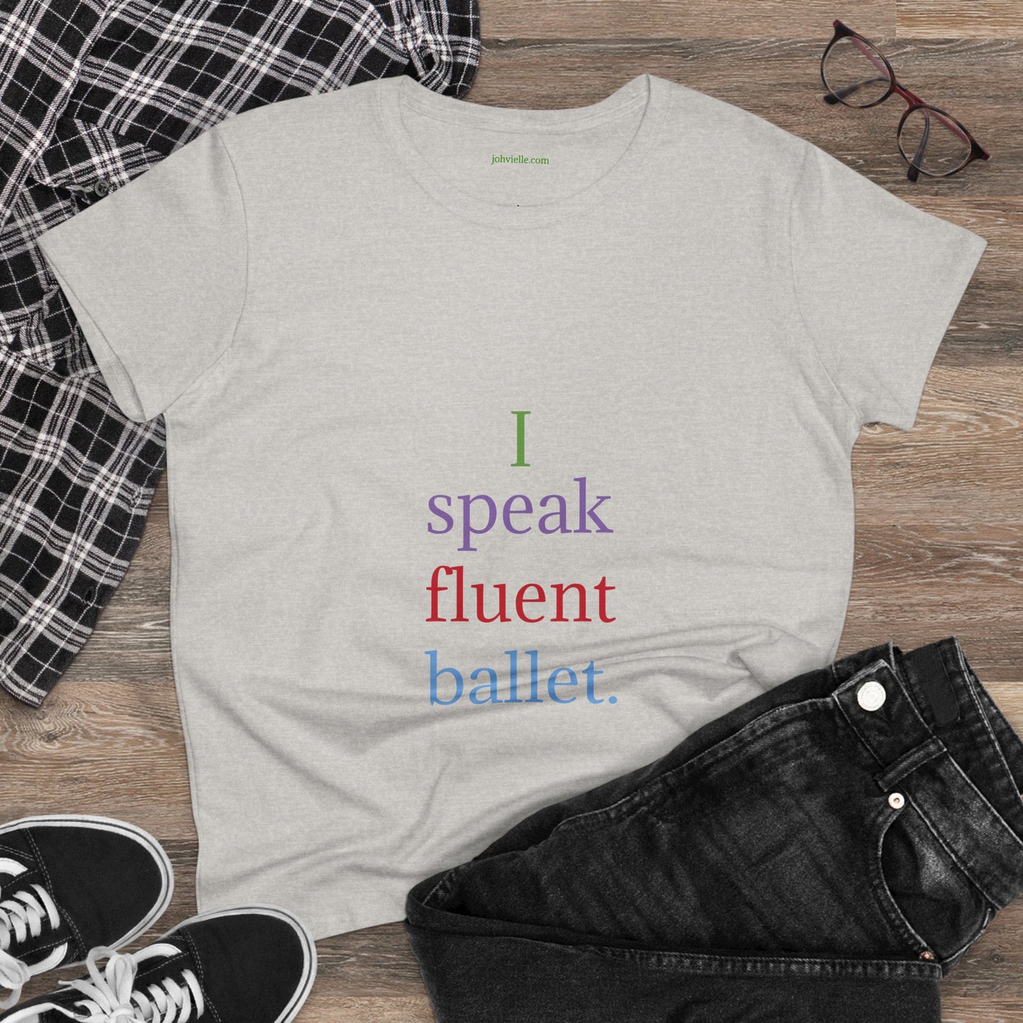 Dance Women's "I speak fluent ballet) Tee