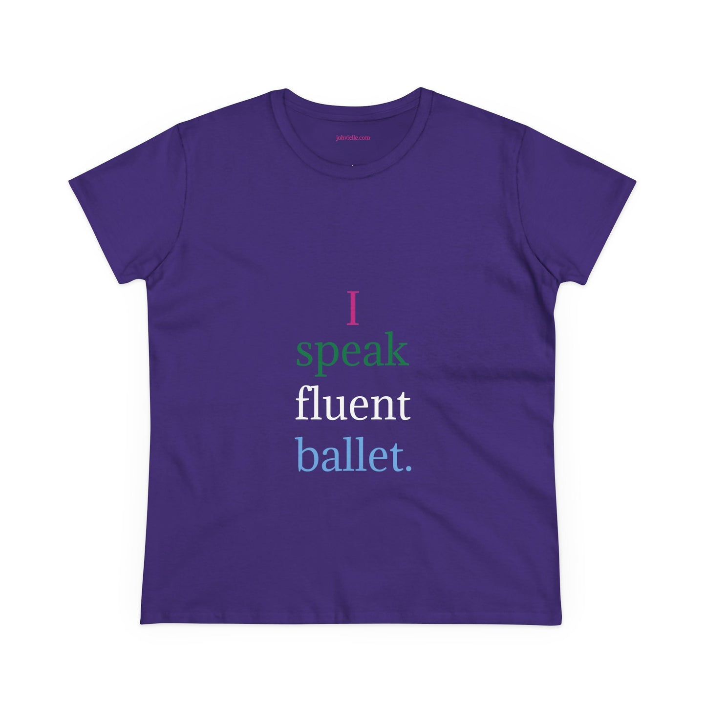Dance Women's "I speak fluent ballet) Tee