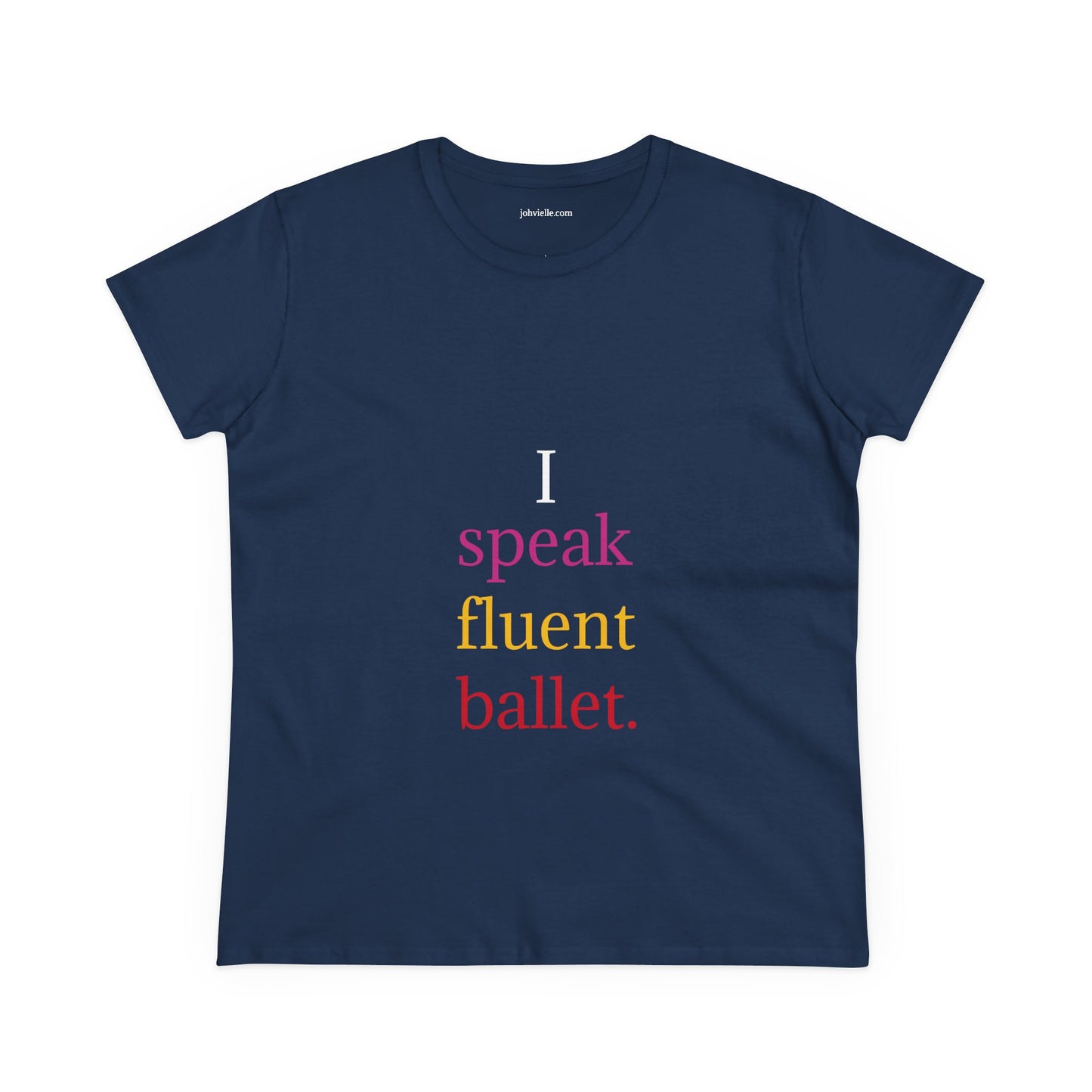 Dance Women's "I speak fluent ballet) Tee