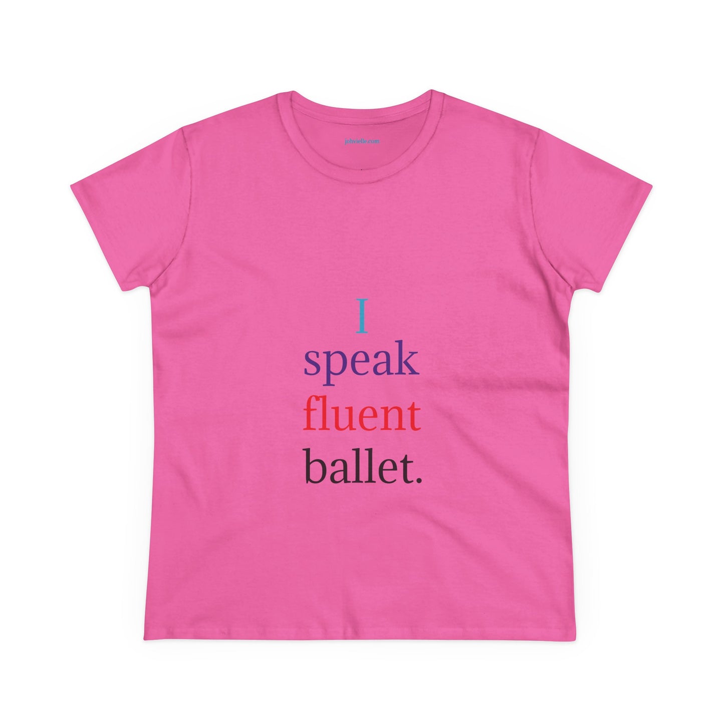 Dance Women's "I speak fluent ballet) Tee