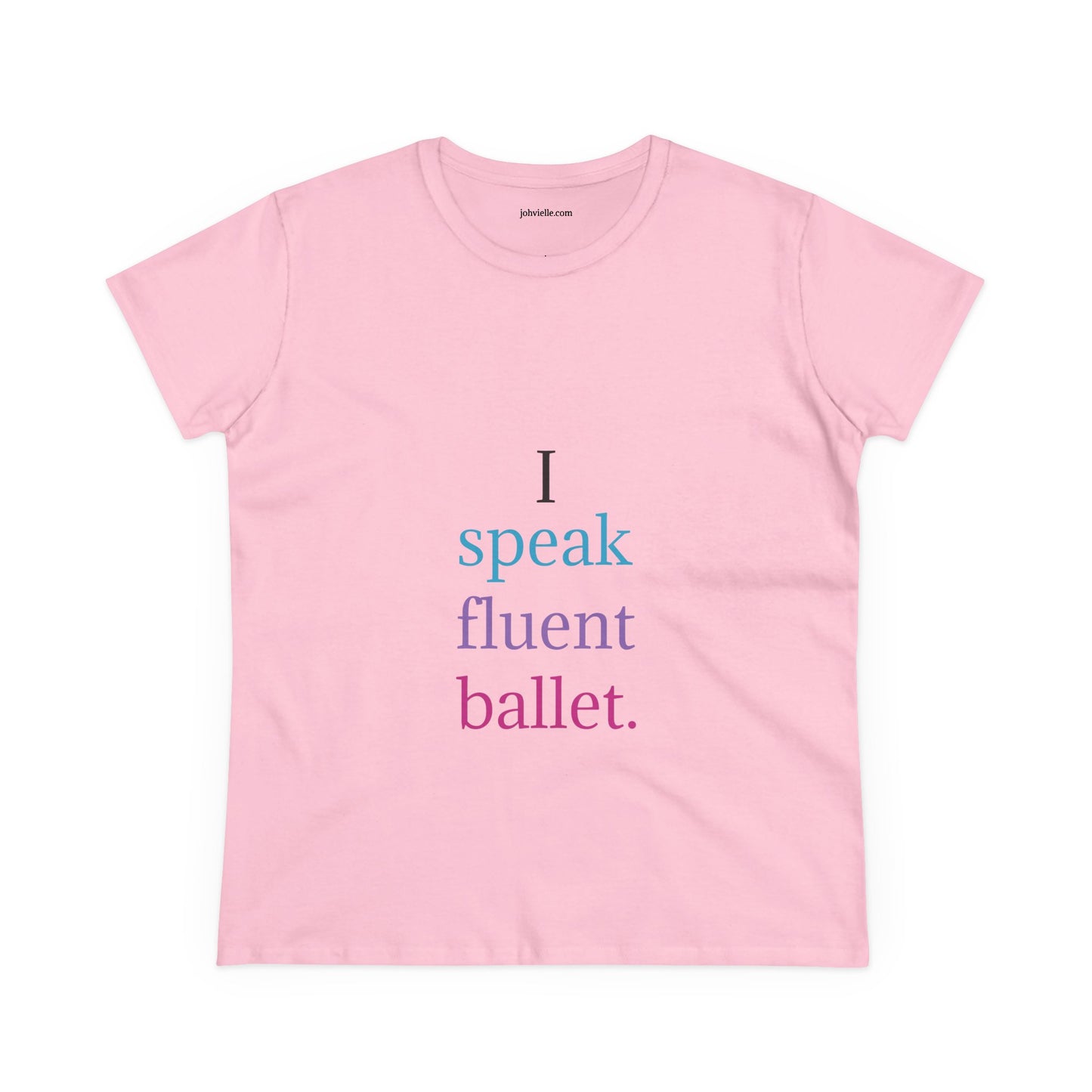 Dance Women's "I speak fluent ballet) Tee
