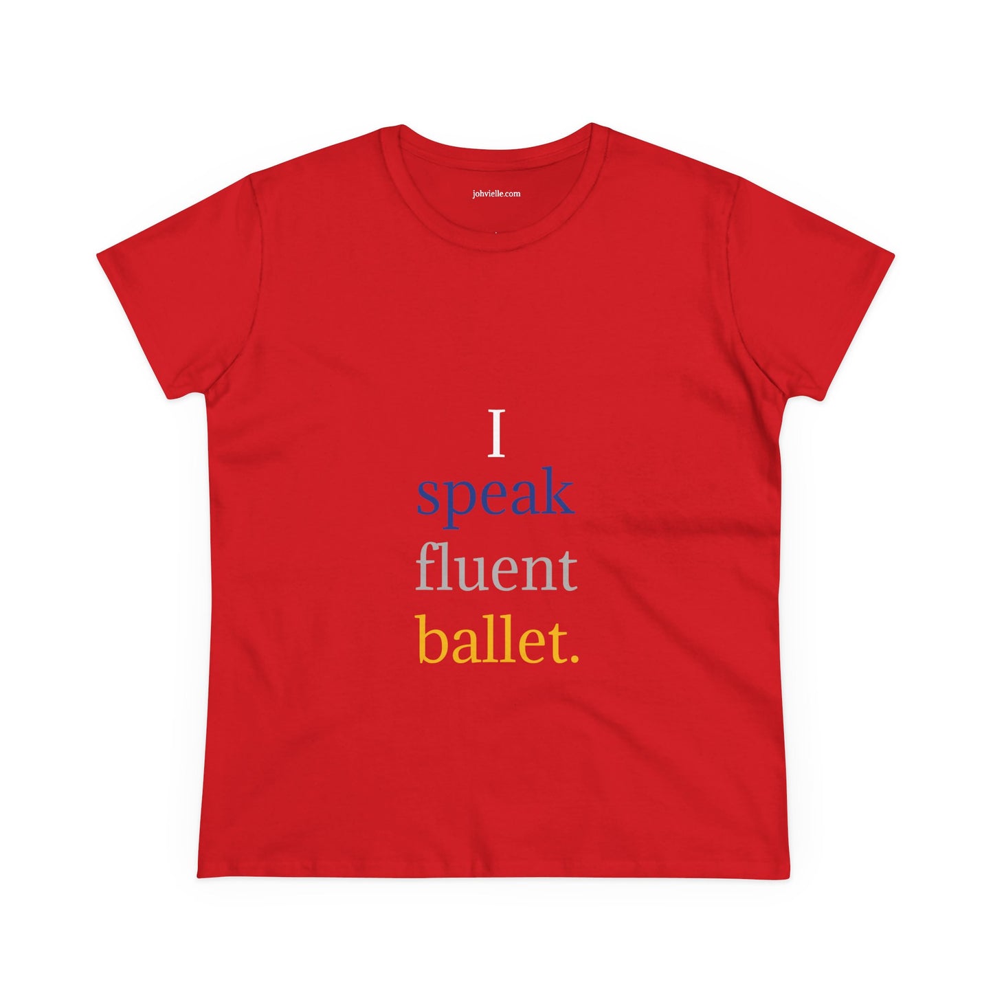 Dance Women's "I speak fluent ballet) Tee