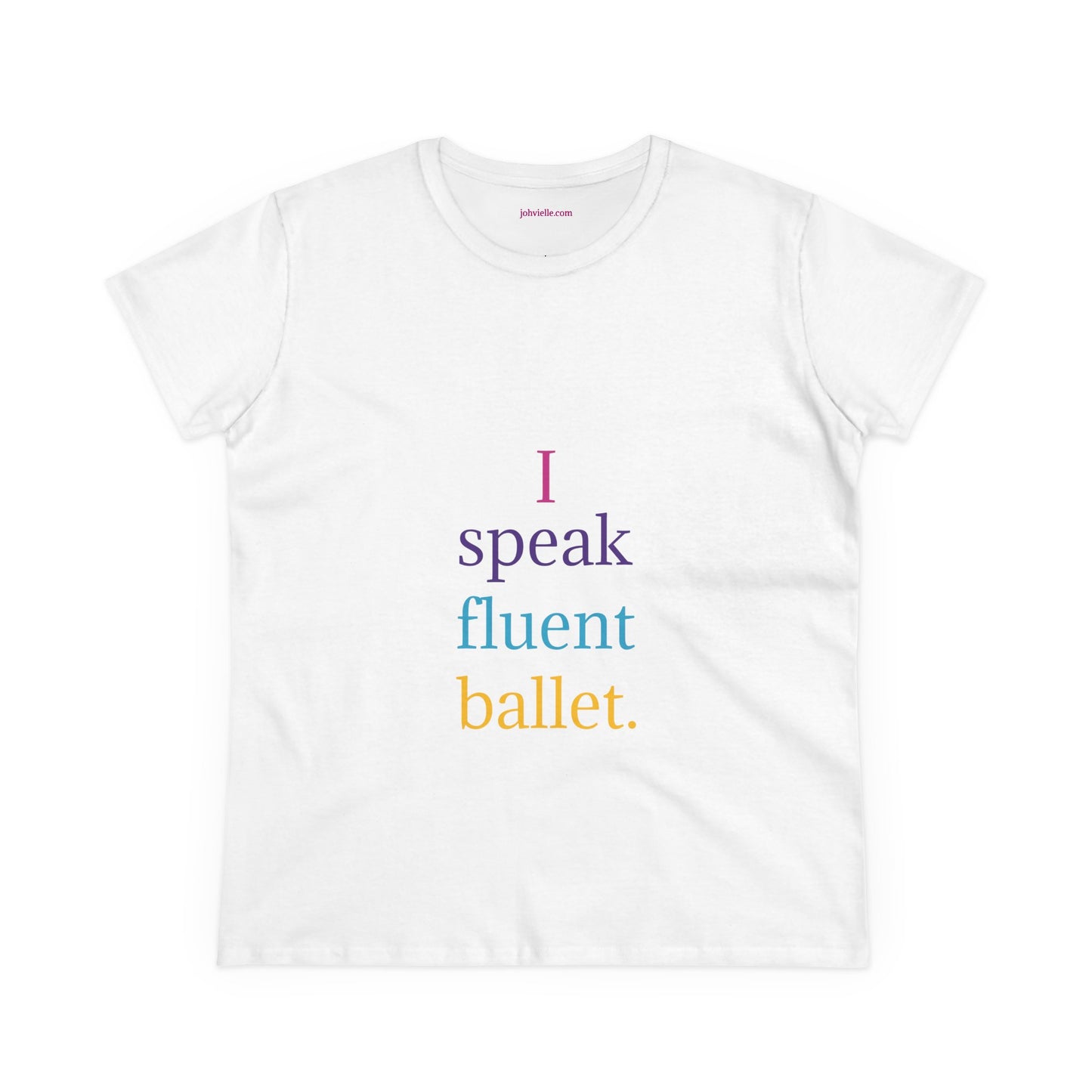 Dance Women's "I speak fluent ballet) Tee