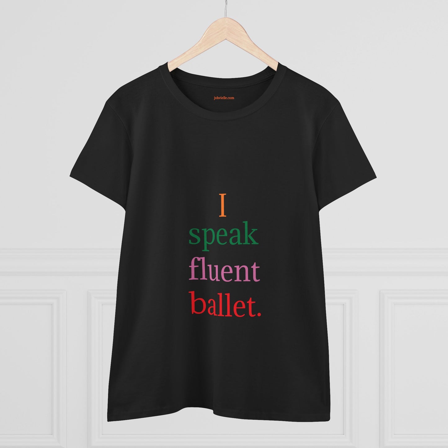 Dance Women's "I speak fluent ballet) Tee